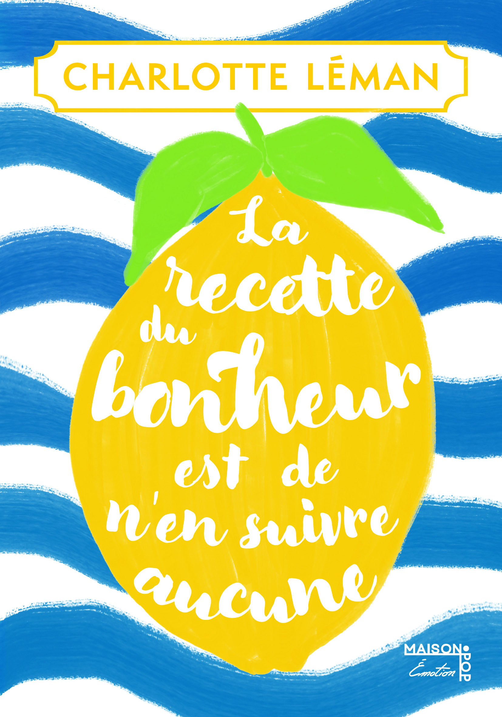 La recette du bonheur est de n'en suivre aucune (Grand format)