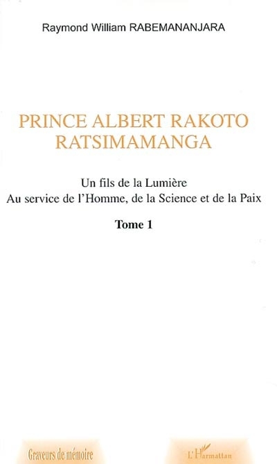 PRINCE ALBERT RAKOTO RATSIMAMANGA - Un fils de la Lumière au service de ...