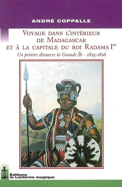 VOYAGE DANS L'INTERIEUR DE MADAGASCAR ET A LA CAPITALE DU ROI RADAMA ...