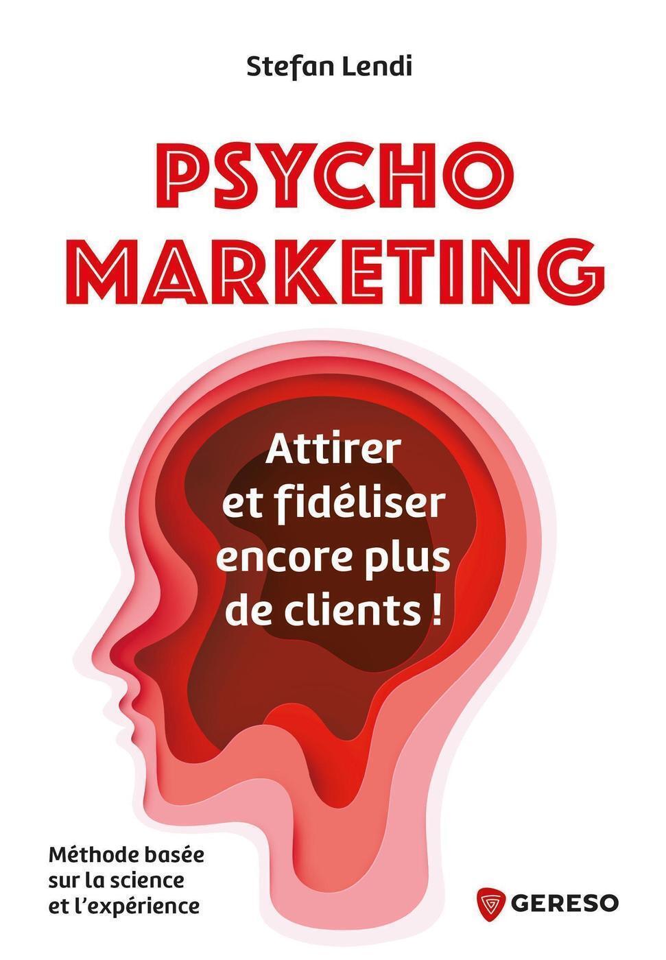 Psychomarketing - Attirer et fidéliser encore plus de clients ! (Broché)