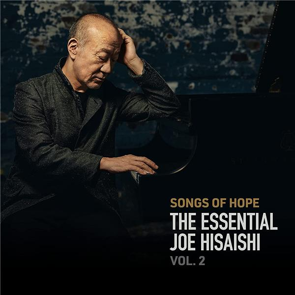 Songs of hope : The essential Joe Hisaishi vol. 2