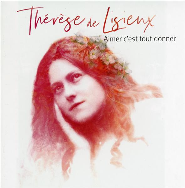 aimer c'est tout donner (Thérèse de Lisieux)