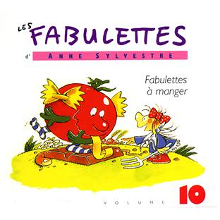 les fabulettes d'Anne Sylvestre /vol.10 : fabulettes à manger