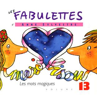 les fabulettes d'Anne Sylvestre /vol.13 : les mots magiques