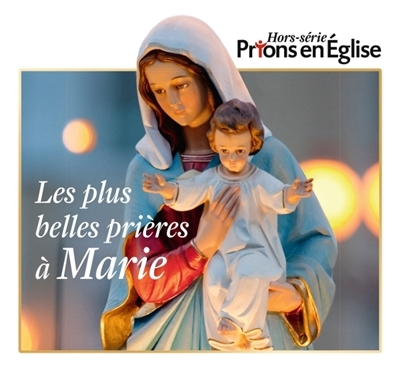 Les plus belles prières à Marie (Revue)