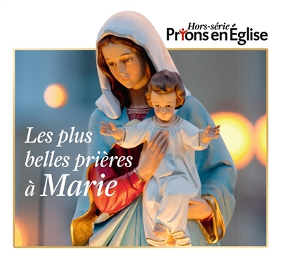 Les plus belles prières à Marie (Revue)