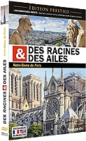 des racines et des ailes : Notre-Dame de Paris