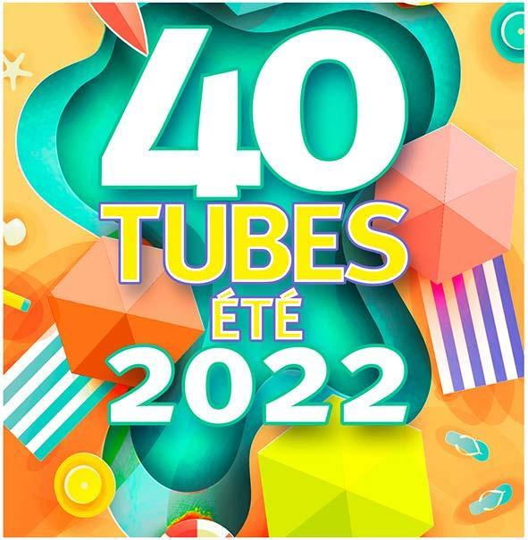 40 Tubes Eté 2022