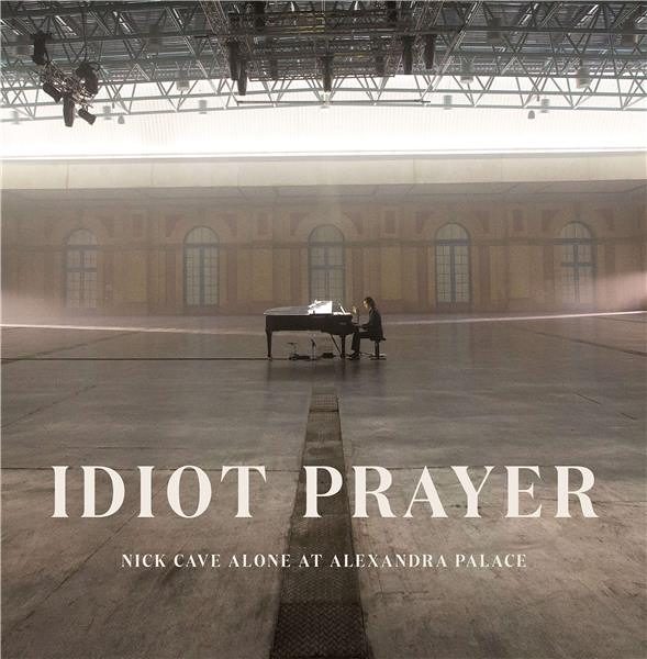 Idiot Prayer (Nick Cave Alone At Alexandra Palace)