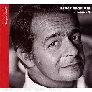 Serge reggiani... Toujours