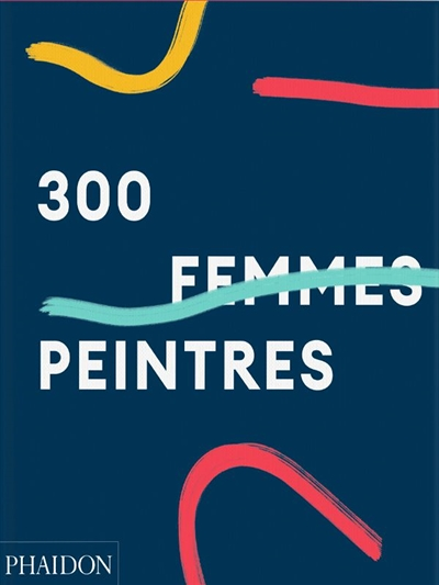 300 femmes peintres (Relié)