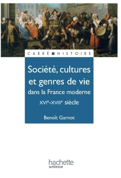 Société, cultures et genres de vie dans la France moderne - XVIe à XVIIIe siècle - XVIe - XVIIIe siè