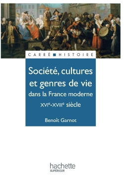 Société, cultures et genres de vie dans la France moderne - XVIe à XVIIIe siècle - XVIe - XVIIIe siè