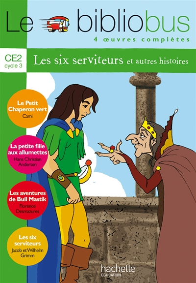 Le Bibliobus n° 6 CE2 - Les Six Serviteurs - Livre de l'élève - Ed.2004 - 4 oeuvres complètes (Broch