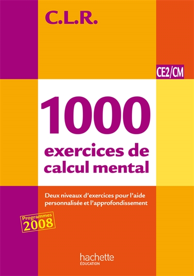 CLR 1000 exercices de calcul mental CE2/CM - Livre de l'élève - Ed.2011 (Cartonné)