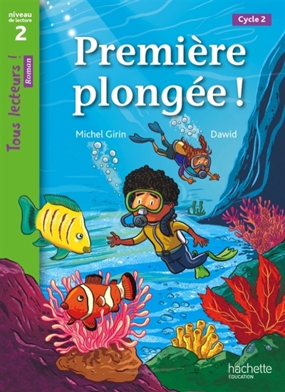 Première plongée ! Niveau 2 - Tous lecteurs ! Roman - Livre élève - Ed. 2013 (Broché)