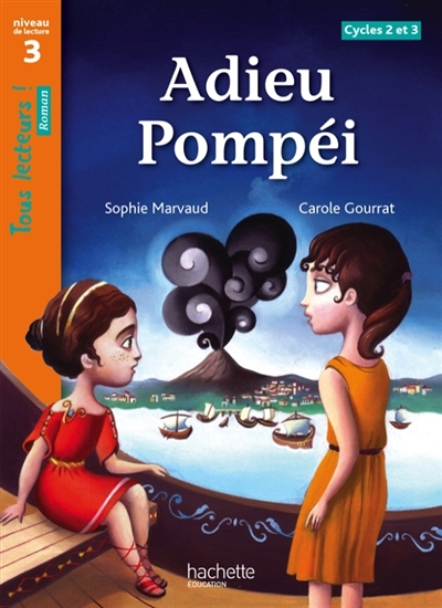 Adieu Pompéi Niveau 3 - Tous lecteurs ! Roman - Livre élève - Ed. 2013 (Broché)