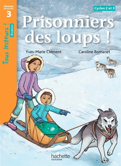 Prisonniers des loups ! Niveau 3 - Tous lecteurs ! Romans - Livre élève - Ed. 2014 (Broché)