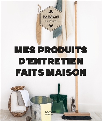 Mes produits d'entretien faits maison (Cartonné)