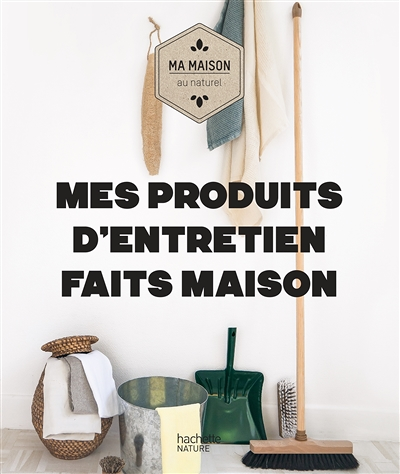 Mes produits d'entretien faits maison (Cartonné)