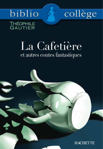 Bibliocollège - La Cafetière et autres contes fantastiques, Théophile Gautier (Poche)