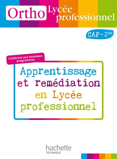 Ortho Lycée professionnel, CAP 2de Bac Pro - Livre élève - Ed.2010 - Apprentissage et remédiation en