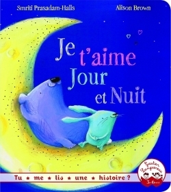 Tu me lis une histoire ? - Je t'aime jour et nuit (Jeunesse)