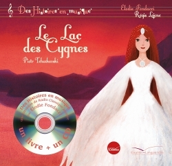 Histoires en musique - Le lac des cygnes - PETIT FORMAT (Livre lu)
