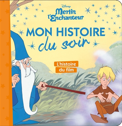 MERLIN L'ENCHANTEUR - Mon Histoire du Soir - L'histoire du film - Disney (Jeunesse)