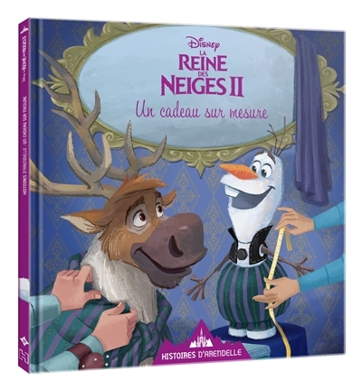 LA REINE DES NEIGES 2 - Histoires d'Arendelle - Vol. 11 - Un cadeau sur mesure - Disney - 11 - Un ca