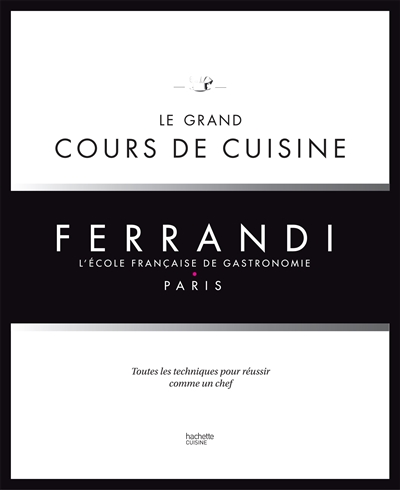Le grand cours de cuisine FERRANDI - L'école française de gastronomie (Relié)