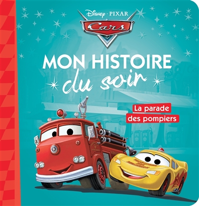 CARS - Mon Histoire du Soir - La parade des pompiers - Disney Pixar (Jeunesse)