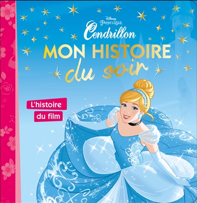 CENDRILLON - Mon Histoire du Soir - L'histoire du film - Disney Princesses (Jeunesse)