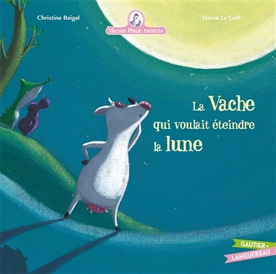 Mamie poule raconte - La vache qui voulait éteindre la lune (Jeunesse)
