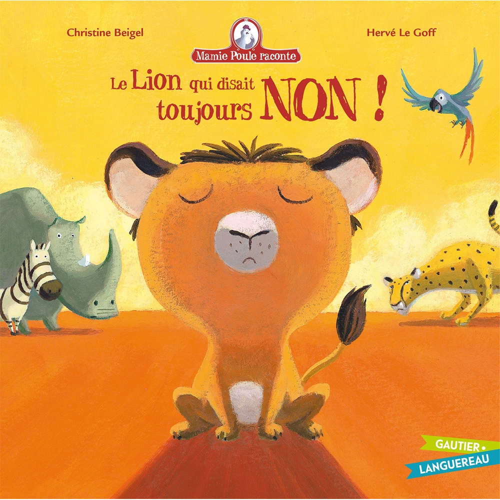 Mamie Poule raconte - Le lion qui disait toujours NON ! (Jeunesse)