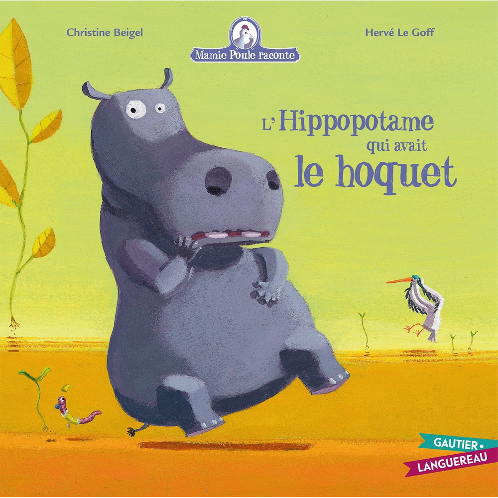 Mamie Poule raconte - L'hippopotame qui avait le hoquet (Jeunesse)