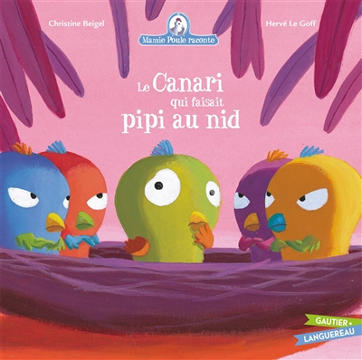 Mamie Poule raconte - Le Canari qui faisait pipi au nid (Jeunesse)