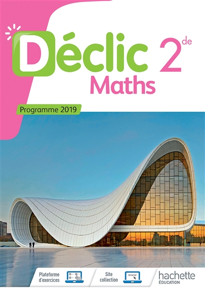 Mathématiques Déclic 2nde - Livre Élève - Ed. 2019 (Broché)