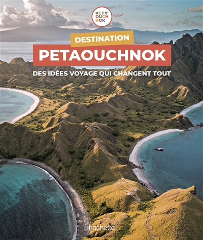 Destination Petaouchnok - Des idées voyage qui changent tout (Broché)