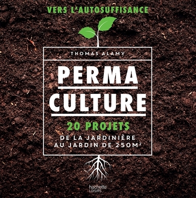 Permaculture - 20 projets de la jardinière au jardin de 250 m2 (Broché)