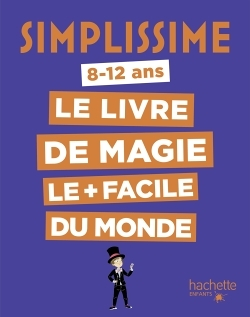 Simplissime : le livre de magie le + facile du monde : 8-12 ans (Jeunesse)