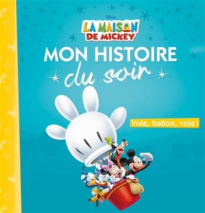 LA MAISON DE MICKEY - Mon Histoire du Soir - Vole ballon vole - Disney (Jeunesse)