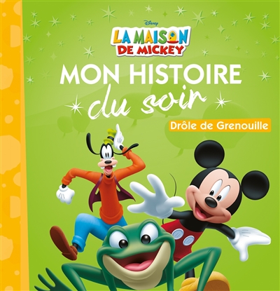 LA MAISON DE MICKEY - Mon Histoire du Soir - Drôle de grenouille - Disney (Jeunesse)