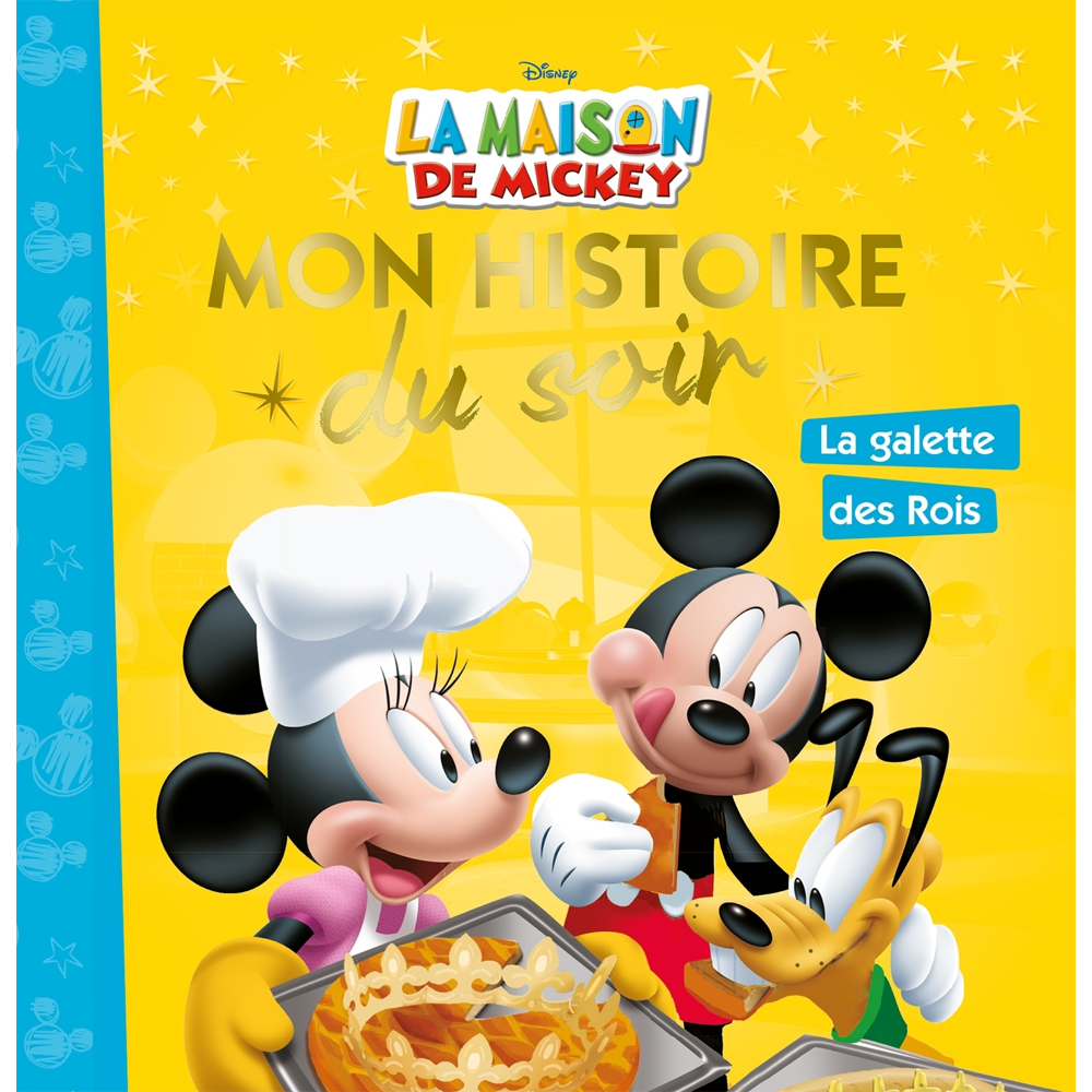 LA MAISON DE MICKEY - Mon Histoire du Soir - Mickey et la galette des rois - Disney (Jeunesse)
