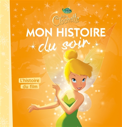 LA FÉE CLOCHETTE - Mon Histoire du Soir - L'histoire du film - Disney (Jeunesse)