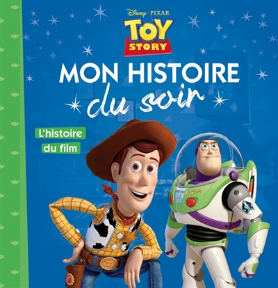 TOY STORY - Mon Histoire du Soir - L'histoire du film- Disney Pixar (Jeunesse)