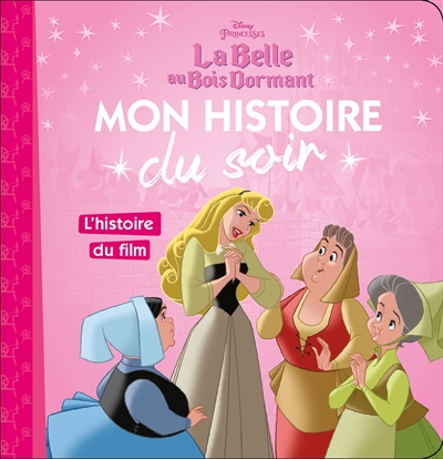 LA BELLE AU BOIS DORMANT - Mon Histoire du Soir - L'histoire du film - Disney Princesses (Jeunesse)