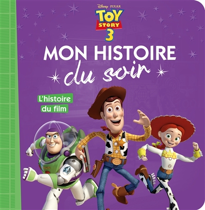 TOY STORY 3 - Mon Histoire du Soir - L'histoire du film - Disney Pixar (Jeunesse)