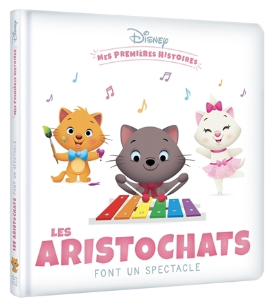 DISNEY - Mes Premières Histoires - Les Aristochats font un spectacle - Les Aristochats font un spect