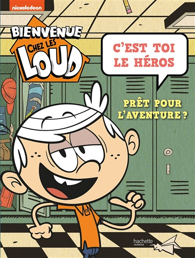 Bienvenue chez les Loud - C'est toi le héros (Jeunesse)
